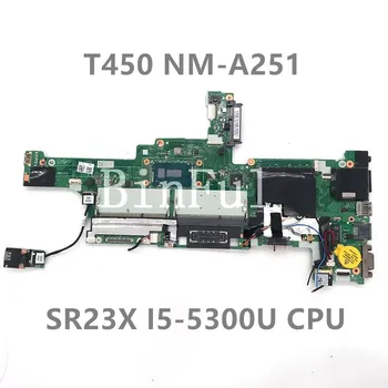 Augstas Kvalitātes ThinkPad T450 Klēpjdators Mātesplatē AIVL0 NM-A251 Ar SR23X I5-5300U CPU 2.3 GHZ HD5500 DDR3L 100% Pilnībā Pārbaudīta OK